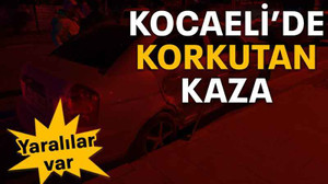 Kocaeli’de korkutan kaza